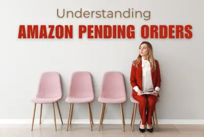 Understanding Amazon Pending Orders: What Sellers Need to Know