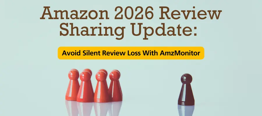 Amazon’s 2026 Review Sharing Update: What Sellers Must Monitor to Avoid Silent Review And Rating Loss