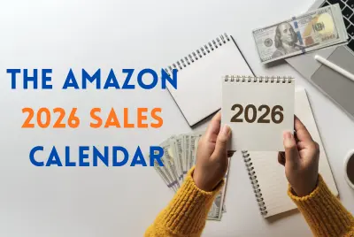 Amazon 2026 Sales Calendar: The Complete Guide for Sellers and Shoppers