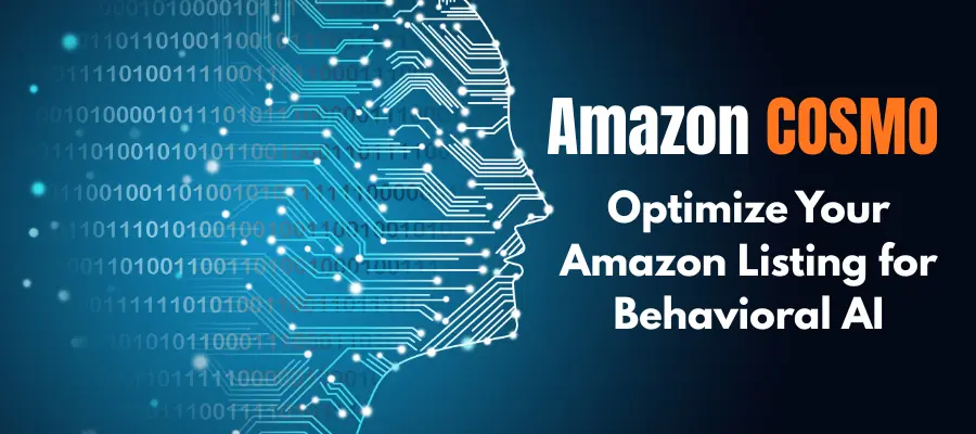 The COSMO Algorithm Shift: How to Optimize Your Amazon Listing for Behavioral AI