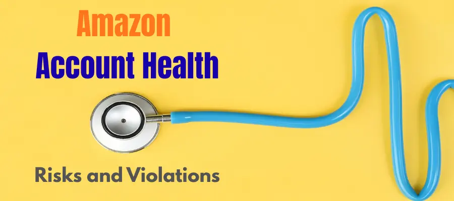 Amazon Account Health: Common Risks, Violations, and Recovery Strategies