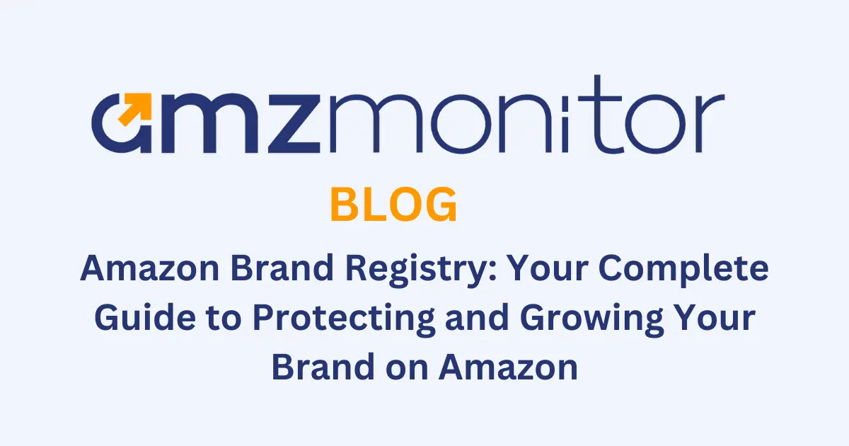 Amazon Brand Registry Guide: Complete Guide to Protecting and Growing ...
